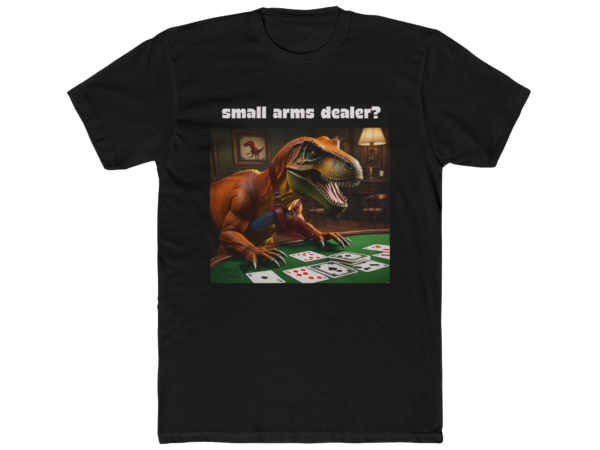 Small Arms Dealer? T‑Rex Poker Tee